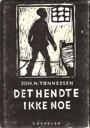 "Det hendte ikke noe" av Johan Nicolay Tønnessen