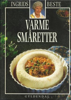 Ingrids beste - varme småretter