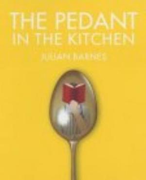 "The pedant in the kitchen" av Julian Barnes