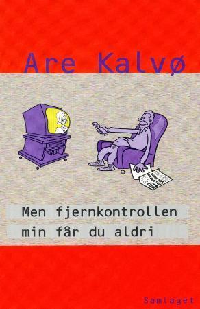 "Men fjernkontrollen min får du aldri" av Are Kalvø