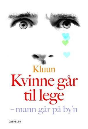 "Kvinne går til lege - mann går på by'n" av Kluun