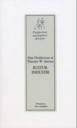 "Kulturindustri - opplysning som massebedrag" av Max Horkheimer