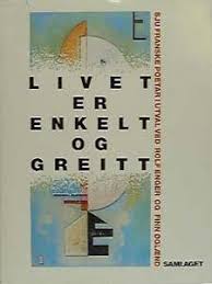 Livet er enkelt og greitt - sju franske poetar i utval