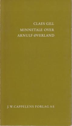 Minnetale over Arnulf Øverland : - holdt i Aulaen den 7.mai 1973, ved 20-års jubileet for det Norske akademi for sprog og litteratur