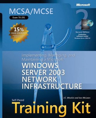 "MCSA/MCSE Self-Paced Training Kit (Exam 70-291) Implementing, Managing, and Maintaining a Microsoft® Windows Server 2003 Network Infrastructure" av J.C. Mackin