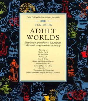 "Adult worlds - textbook : engelsk for grunnkurset i allmenne, økonomiske og administrative fag" av Geirr Dahl