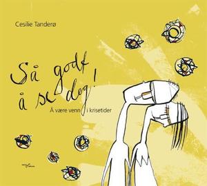 "Så godt å se deg! - å være venn i krisetider" av Cesilie Tanderø