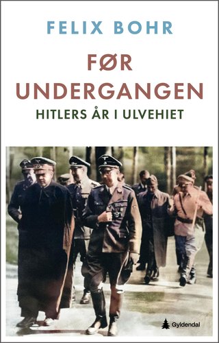 Før undergangen - Hitlers år i Ulvehiet