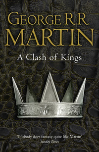 A Clash of Kings (Reissue) - Book 2 of A Song of Ice and Fire (Song of Ice & Fire)