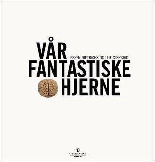 "Vår fantastiske hjerne" av Espen Dietrichs