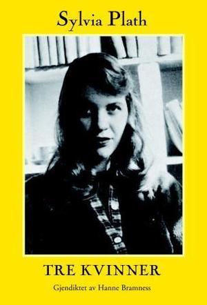 "Tre kvinner - et dikt for tre stemmer" av Sylvia Plath