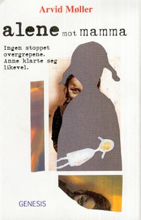 "Alene mot mamma - ingen stoppet overgrepene" av Arvid Møller
