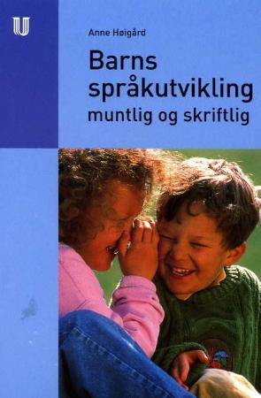 "Barns språkutvikling - muntlig og skriftlig" av Anne Høigård