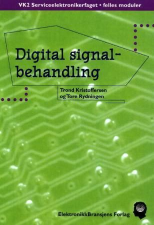"Digital signalbehandling - VK2 serviceelektronikerfaget, felles moduler" av Trond Kristoffersen