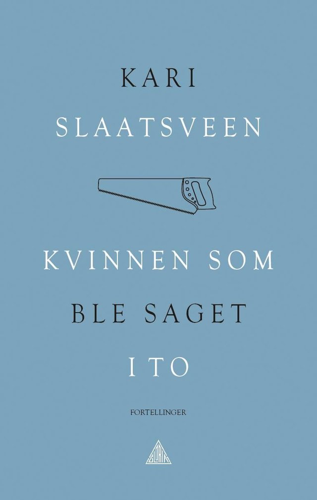 "Kvinnen som ble saget i to - fortellinger" av Kari Slaatsveen