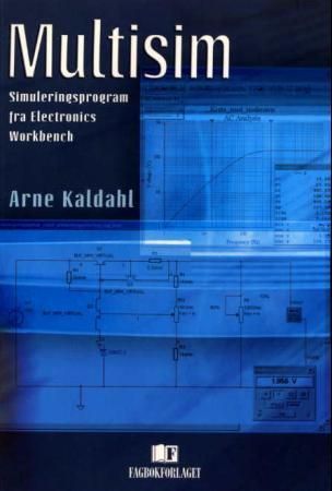 "Multisim - simuleringsprogram fra Electronics Workbench" av Arne Solheim Kaldahl