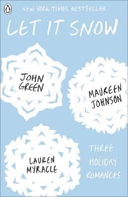 Let it snow ; Let it snow - three holiday romances : three holiday romances