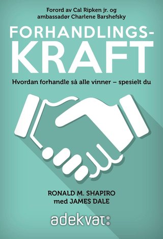 Forhandlingskraft - hvordan du skal forhandle så alle vinner - spesielt deg selv