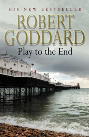 "Play to the end" av Robert Goddard