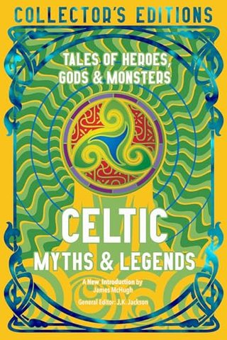 "Celtic Myths & Legends: Tales of Heroes, Myths & Monsters Flame Tree Collector's Editions Mythology" av J. K. Jackson