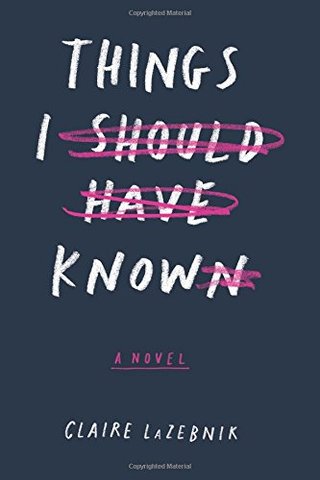 "Things I Should Have Known" av Claire LaZebnik