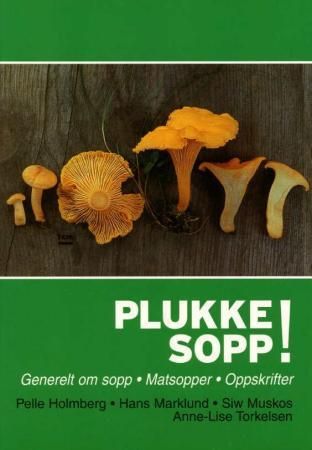 "Plukke sopp! generelt om sopp : matsopper, oppskrifter" av Pelle Holmberg