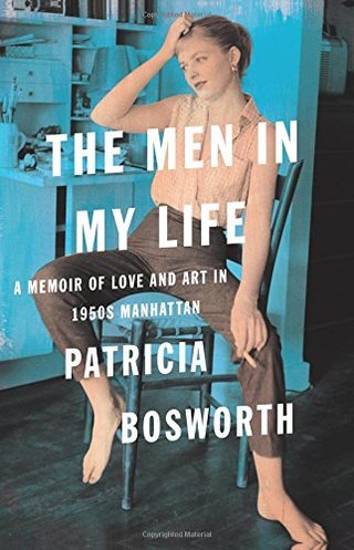 The Men in My Life - A Memoir of Love and Art in 1950s Manhattan