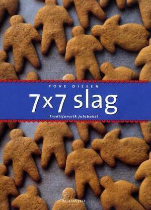"7x7 slag - tradisjonsrik julebakst" av Tove Diesen