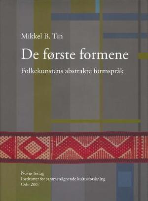 "De første formene - folkekunstens abstrakte formspråk" av Mikkel B. Tin