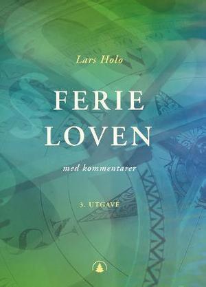 "Ferieloven - av 29. april 1988 nr. 21 med kommentarer" av Lars Holo