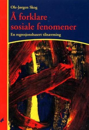 "Å forklare sosiale fenomener - en regresjonsbasert tilnærming" av Ole-Jørgen Skog
