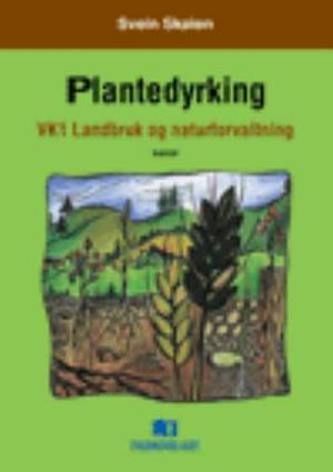 "Plantedyrking - VK1, landbruk og naturforvaltning" av Svein Skøien