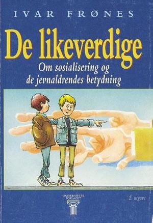 "De likeverdige - om sosialisering og de jevnaldrendes betydning" av Ivar Frønes