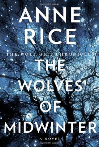 "The Wolves of Midwinter The Wolf Gift Chronicles" av Anne Rice