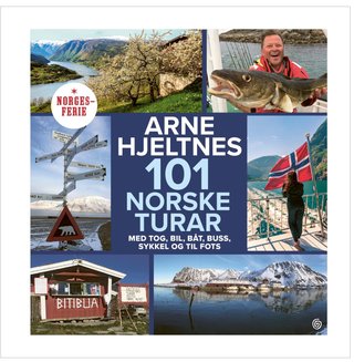 101 norske turar - med tog, bil, båt, buss, sykkel og til fots