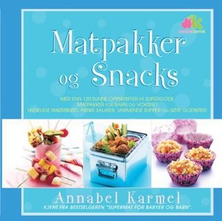 Annabel Karmel's matpakker og snacks - mer enn 120 sunne oppskrifter på supergode matpakker for barn og voksne!