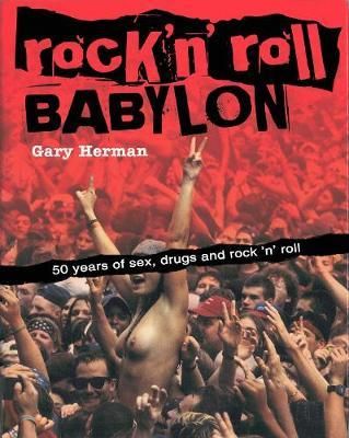 "Rock 'n' roll Babylon 50 years of sex, drugs & rock 'n' roll" av Gary Herman