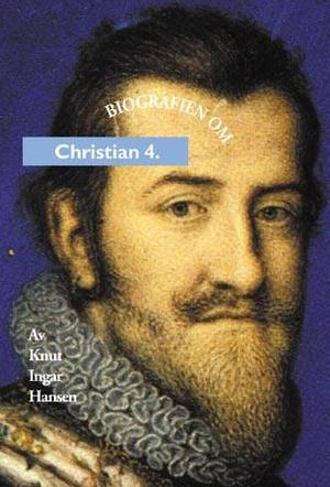 "Christian 4." av Knut Ingar Hansen