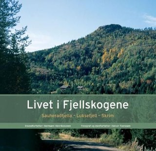 "Livet i Fjellskogene Sauheradfjella - Luksefjell - Skrim" av Herman Henriksveen