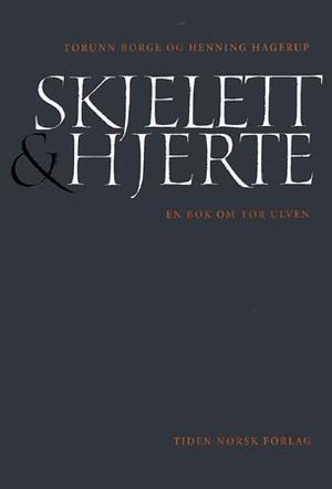 "Skjelett og hjerte - en bok om Tor Ulven" av Torunn Borge