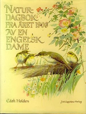 "Naturdagbok fra året 1906 av en engelsk dame - i ord og tegning gav Edith Holden uttrykk for sine opplevelser av det engelske landskapet gjennom fire årstider" av Edith Holden