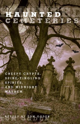 Haunted Cemeteries - Creepy Crypts, Spine-Tingling Spirits, and Midnight Mayhem