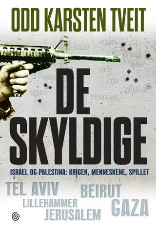 De skyldige - Israel og Palestina - krigen, menneskene, spillet