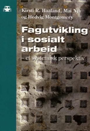 Fagutvikling i sosialt arbeid - et systemisk perspektiv
