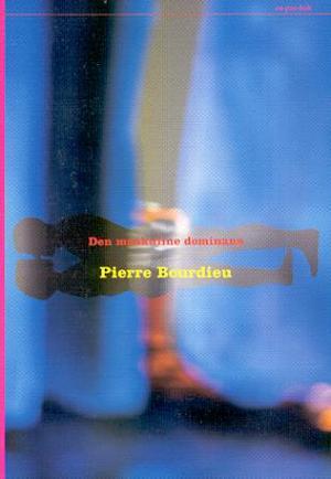 "Den maskuline dominans" av Pierre Bourdieu
