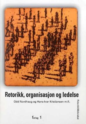 "Retorikk, organisasjon og ledelse" av Odd Nordhaug