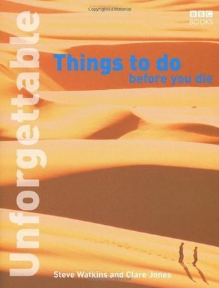 "Unforgettable Things to Do Before You Die (Unforgettable/Before You Die) by Watkins, Steve published by Random House (2005) [Paperback]" av --N/A--