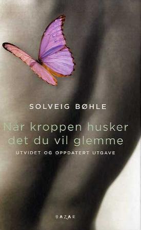 "Når kroppen husker det du vil glemme" av Solveig Bøhle