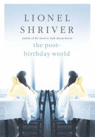 "The post-birthday world" av Lionel Shriver