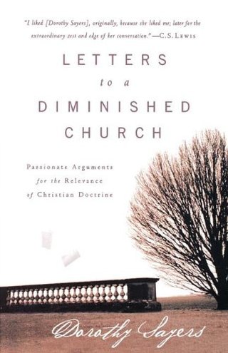 "Letters to a Diminished Church Passionate Arguments for the Relevance of Christian Doctrine" av Dorothy Sayers